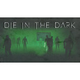 Die In The Dark (PC) klíč Steam